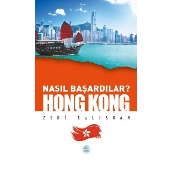 Hong Kong - Nasıl Başardılar?