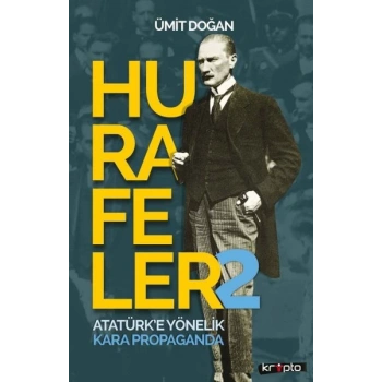 Hurafeler 2 - Atatürk’e Yönelik Kara Propaganda