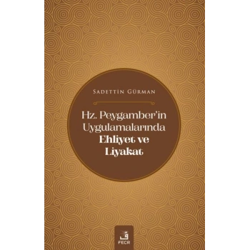 Hz. Peygamberin Uygulamalarında Ehliyet ve Liyakat