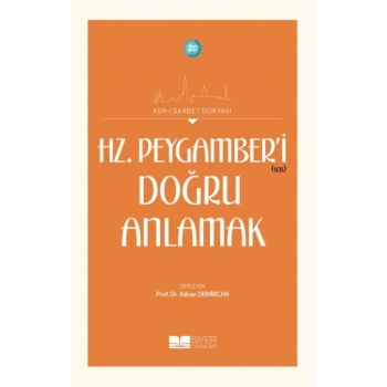 Hz. Peygamberi Doğru Anlamak - Asrı Saadet Dünyası 20