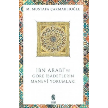 İbn Arabiye Göre İbadetlerin Manevi Yorumları