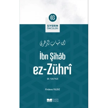 İbn Şihâb Ez- Zührî - Siyerin Öncüleri 3