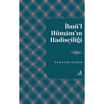 İbnu’l-Hümamın Hadisçiliği