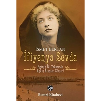 İfiyenya Sevda - Egenin İki Yakasında Aşkın Ateşten Günleri