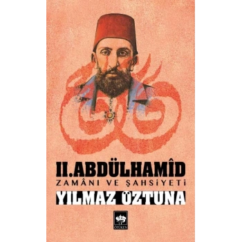 II.Abdülhamid Zamanı ve Şahsiyeti