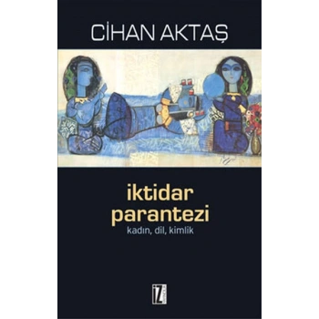 İktidar Parantezi  Kadın, Dil, Kimlik