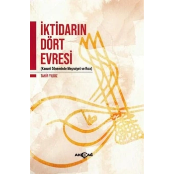 İktidarın Dört Evresi - Kanuni Döneminde Meşrutiyet ve Rıza