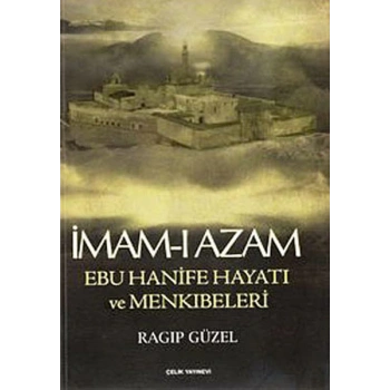 İmam-ı Azam Ebu Hanife Hayatı ve Menkıbeleri