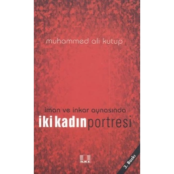 İman ve İnkar Aynasında İki Kadın Portresi