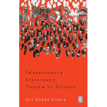 İmparatorluk Yıkılırken Toplum ve Siyaset