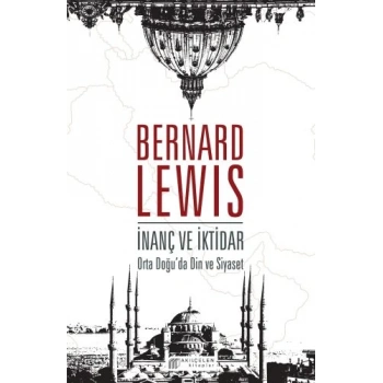 İnanç ve İktidar: Orta Doğu’da Din ve Siyaset