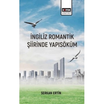 İngiliz Romantik Şiirinde Yapı Söküm