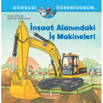 İnşaat Alanındaki İş Makineleri Dünyayı Öğreniyorum