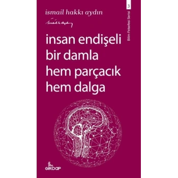 İnsan Endişeli Bir Damla Hem Parçacık Hem Dalga