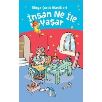 İnsan Ne İle Yaşar - Dünya Çocuk Klasikleri