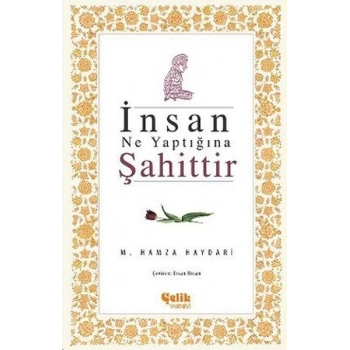 İnsan Ne Yaptığına Şahittir