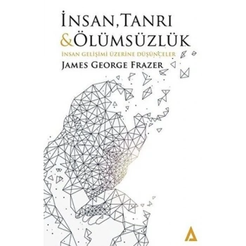 İnsan, Tanrı Ve Ölümsüzlük