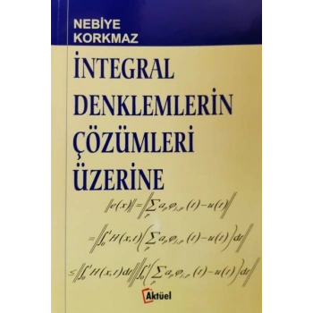 İntegral Denklemlerin Çözümleri Üzerine
