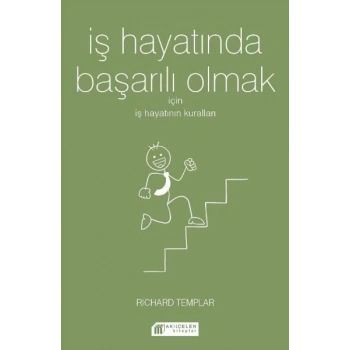İş Hayatında Başarılı Olmak İçin İş Hayatının Kuralları