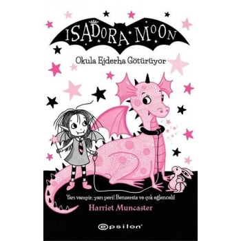 Isadora Moon - Okula Ejderha Götürüyor