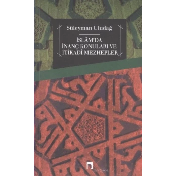 İslamda İnanç Konuları ve İtikadi Mezhepler