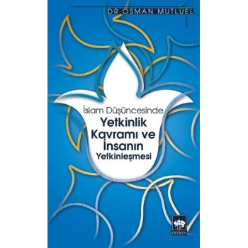 İslam Düşüncesinde Yetkinlik Kavramı ve İnsanın Yetkinleşmesi