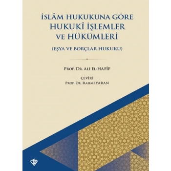 İslam Hukukuna Göre Hukuki İşlemler ve Hükümleri Eşya Ve Borçlar Hukuku
