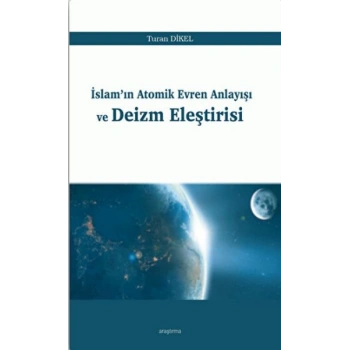 İslamın Atomik Evren Anlayışı ve Deizm Eleştirisi