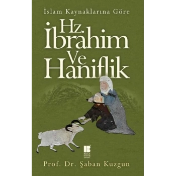 İslam Kaynaklarına Göre Hz. İbrahim ve Hanifilik