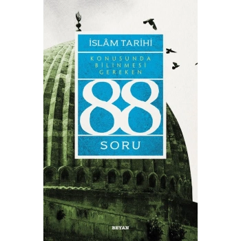 İslâm Tarihi Konusunda Bilinmesi Gereken 88 Soru