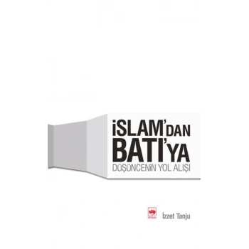 İslamdan Batıya Düşüncenin Yolu
