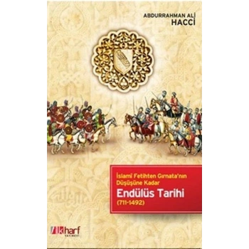 İslami Fetihten Gırnatanın Düşüşüne Kadar Endülüs Tarihi