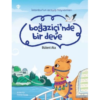 İstanbul’un Acayip Hayvanları Boğaziçi’nde Bir Deve