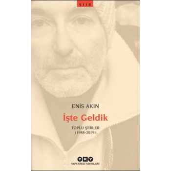 İşte Geldik – Toplu Şiirler (1988-2019)