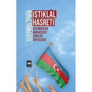 İstiklal Hasreti - Azerbaycan Muhaceret Şiirleri Antolojisi