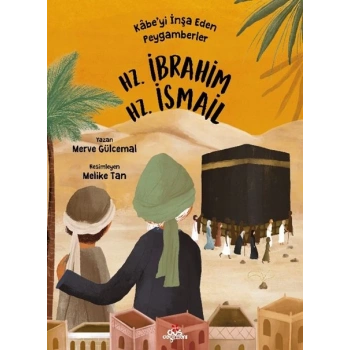Kâbe’yi İnşa Eden Peygamberler - Hz. İbrahim & Hz. İsmail