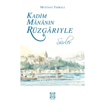 Kadim Mananın Rüzgarıyle - Şiirler