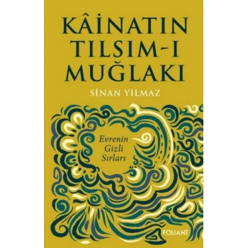 Kâinatın Tılsım-ı Muğlakı