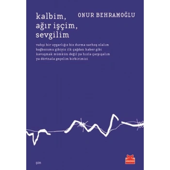 Kalbim, Ağır, İşçim, Sevgilim