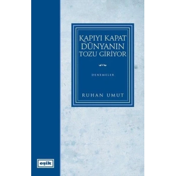 Kapıyı Kapat Dünyanın Tozu Giriyor