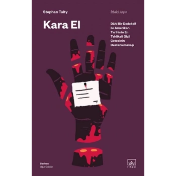 Kara El: Dâhi Bir Dedektif ile Amerikan Tarihinin En Tehlikeli Gizli Çetesinin Destansı Savaşı