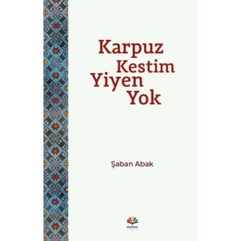 Karpuz Kestim Yiyen Yok