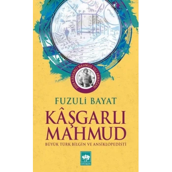 Kaşgarlı Mahmut - Büyük Türk Bilgin ve Ansiklopedisi