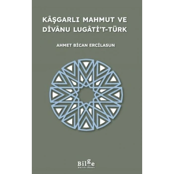 Kaşgarlı Mahmut ve Divanu Lugati’t-Türk