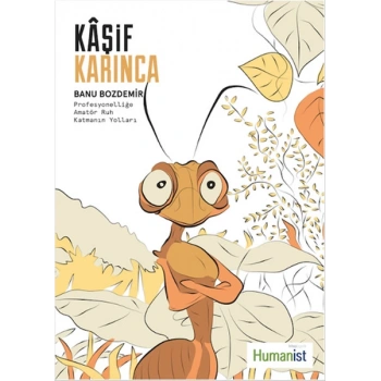 Kaşif Karınca  Profesyonelliğe Amatör Ruh Katmanın Yolları