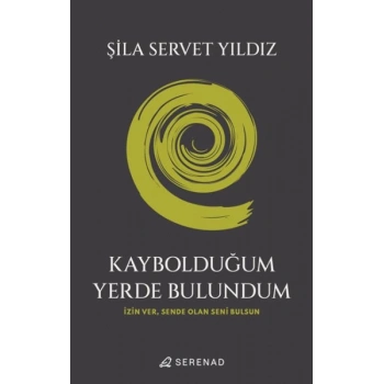 Kaybolduğum Yerde Bulundum