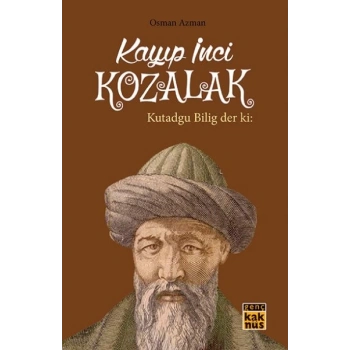Kayıp İnci Kozalak - Kutadgu Bilig der ki: