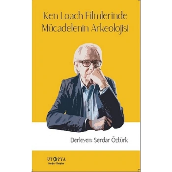 Ken Loach Filmlerinde Mücadelenin Arkeolojisi