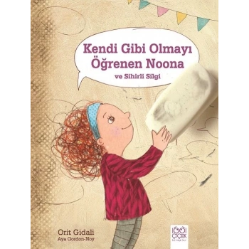 Kendi Gibi Olmayı Öğrenen Noona ve Sihirli Silgi
