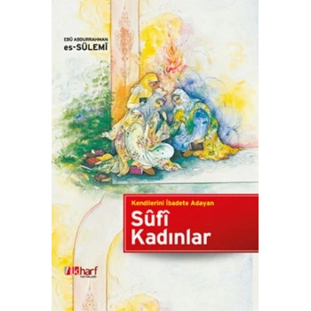 Kendilerini İbadete Adayan Sufi Kadınlar